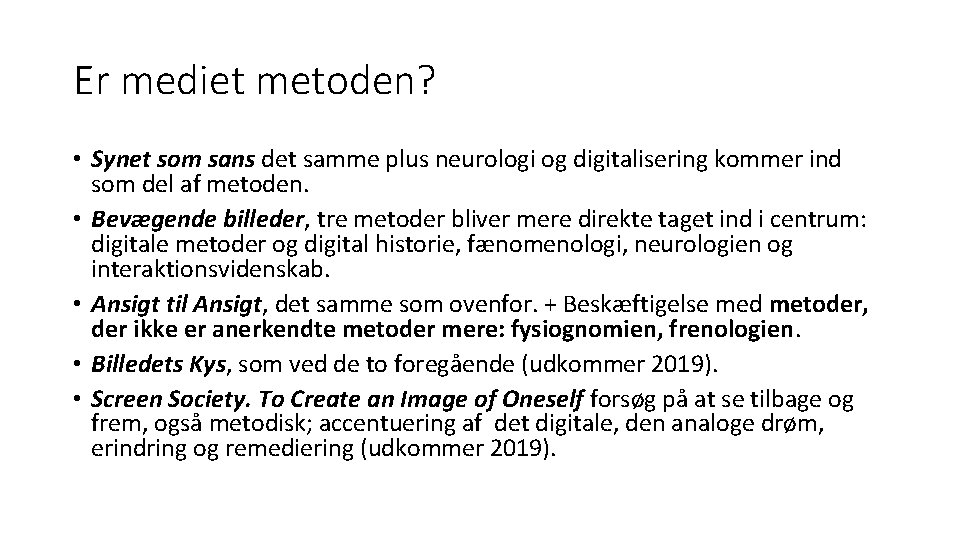 Er mediet metoden? • Synet som sans det samme plus neurologi og digitalisering kommer