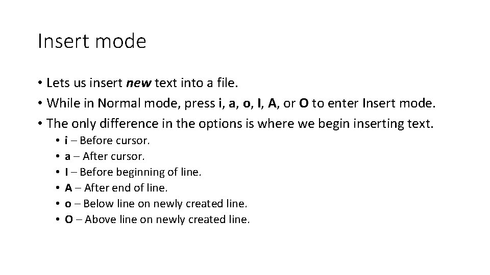 Insert mode • Lets us insert new text into a file. • While in