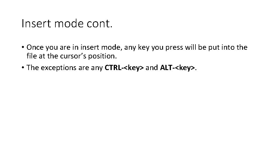 Insert mode cont. • Once you are in insert mode, any key you press