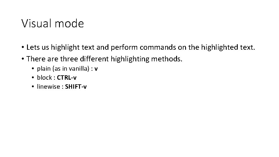 Visual mode • Lets us highlight text and perform commands on the highlighted text.