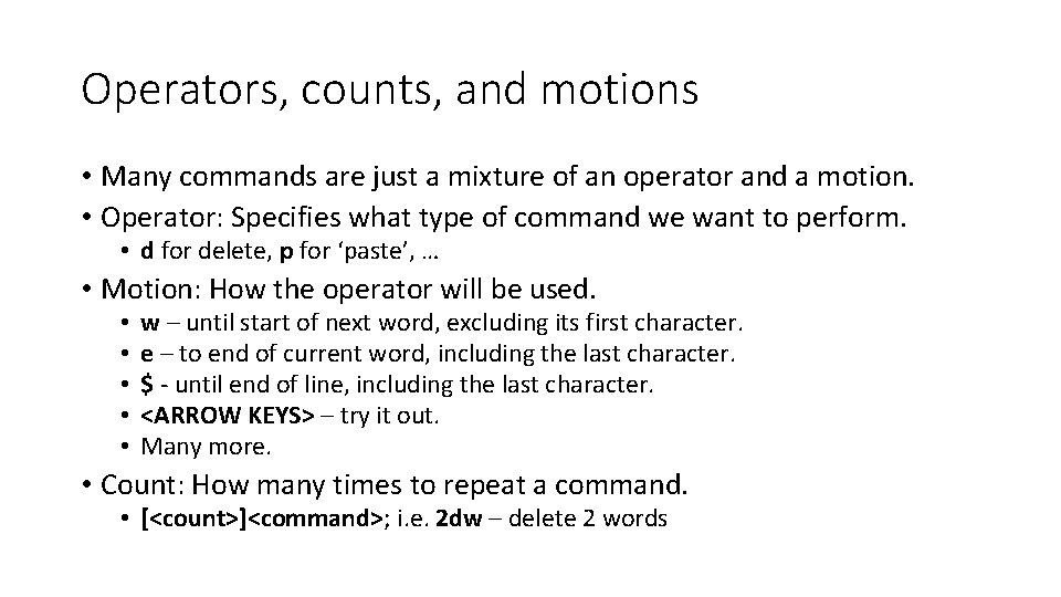 Operators, counts, and motions • Many commands are just a mixture of an operator
