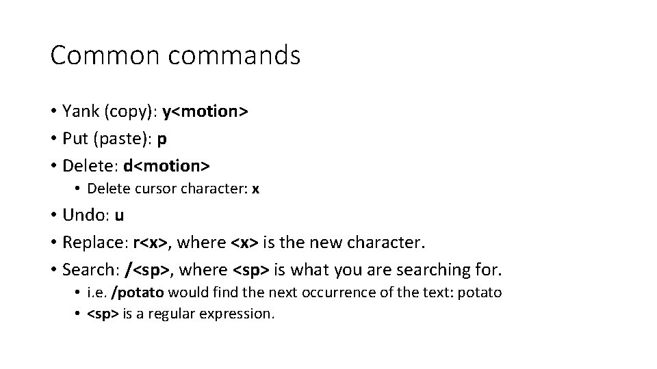 Common commands • Yank (copy): y<motion> • Put (paste): p • Delete: d<motion> •