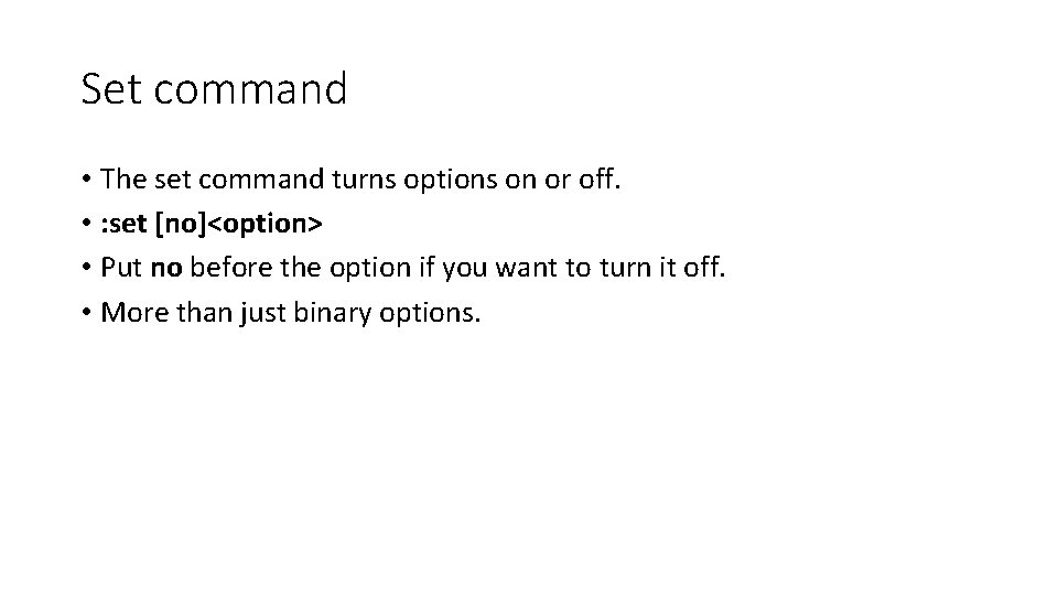 Set command • The set command turns options on or off. • : set
