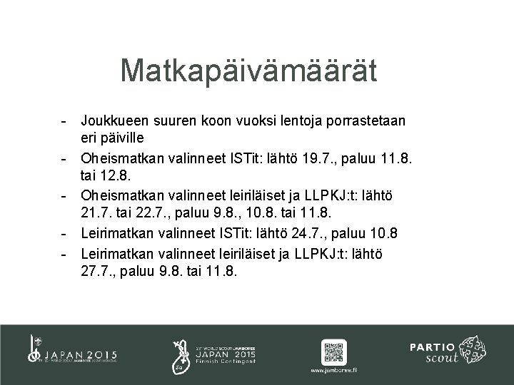 Matkapäivämäärät - Joukkueen suuren koon vuoksi lentoja porrastetaan eri päiville - Oheismatkan valinneet ISTit: