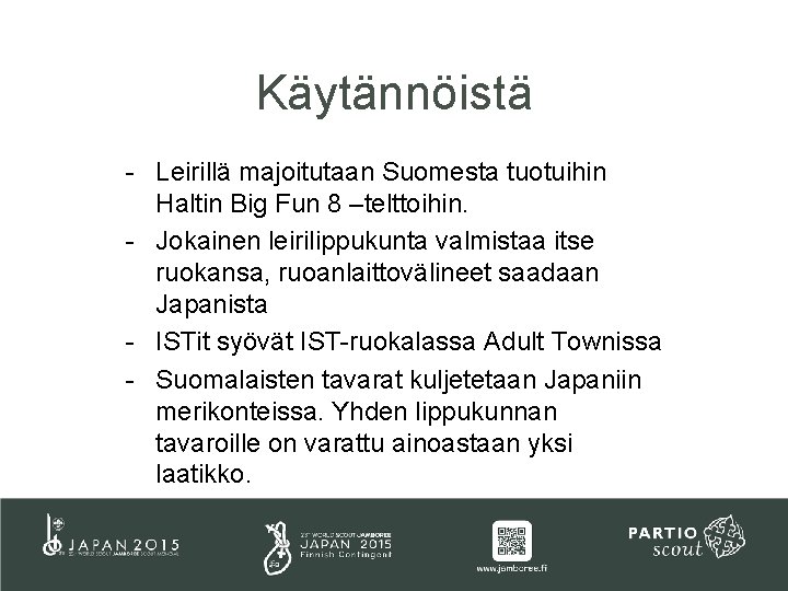 Käytännöistä - Leirillä majoitutaan Suomesta tuotuihin Haltin Big Fun 8 –telttoihin. - Jokainen leirilippukunta