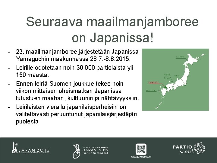 Seuraava maailmanjamboree on Japanissa! - 23. maailmanjamboree järjestetään Japanissa Yamaguchin maakunnassa 28. 7. -8.