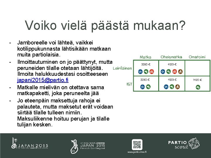 Voiko vielä päästä mukaan? - - Jamboreelle voi lähteä, vaikkei kotilippukunnasta lähtisikään matkaan muita