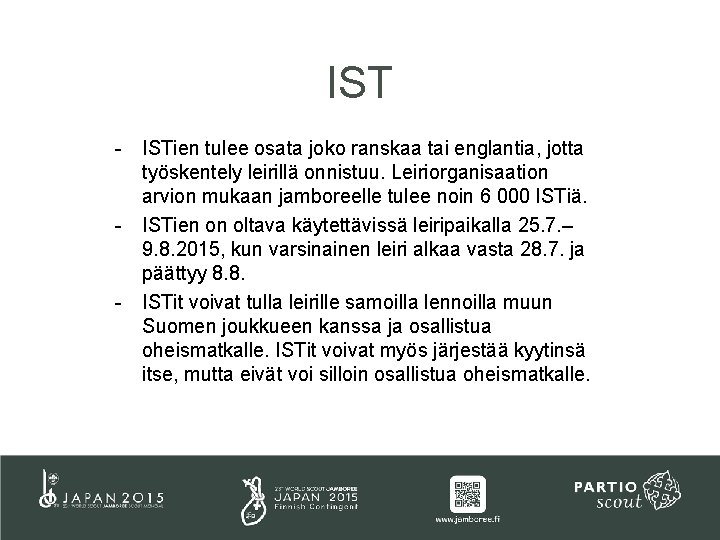 IST - ISTien tulee osata joko ranskaa tai englantia, jotta työskentely leirillä onnistuu. Leiriorganisaation