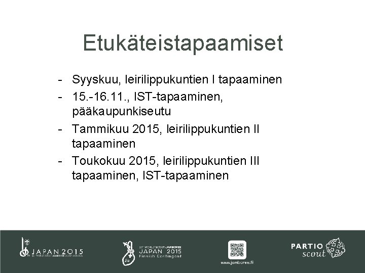 Etukäteistapaamiset - Syyskuu, leirilippukuntien I tapaaminen - 15. -16. 11. , IST-tapaaminen, pääkaupunkiseutu -