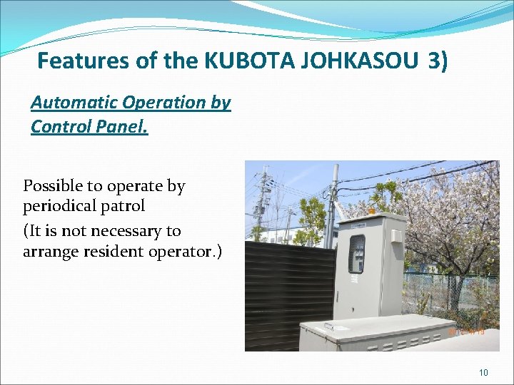 Features of the KUBOTA JOHKASOU 3) Automatic Operation by Control Panel. Possible to operate