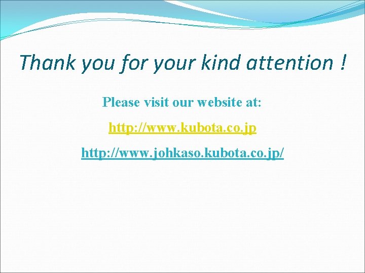 Thank you for your kind attention ! Please visit our website at: http: //www.