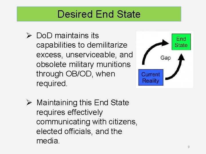 Desired End State Ø Do. D maintains its capabilities to demilitarize excess, unserviceable, and