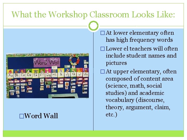 What the Workshop Classroom Looks Like: � At lower elementary often �Word Wall has