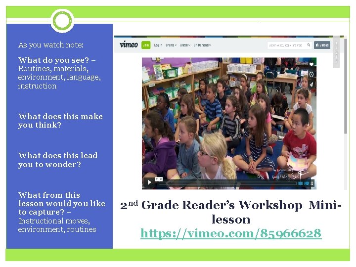 As you watch note: What do you see? – Routines, materials, environment, language, instruction
