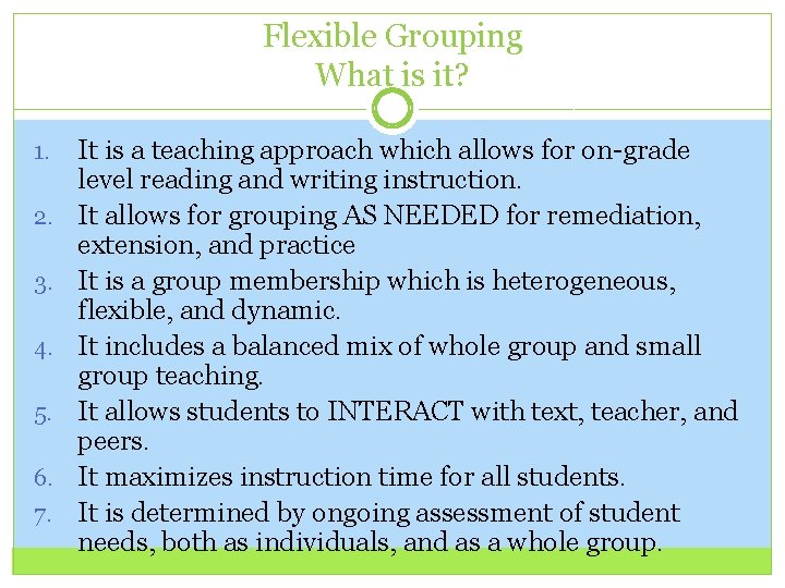 Flexible Grouping What is it? 1. 2. 3. 4. 5. 6. 7. It is