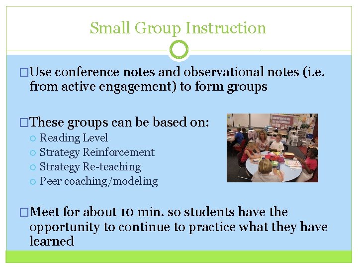 Small Group Instruction �Use conference notes and observational notes (i. e. from active engagement)