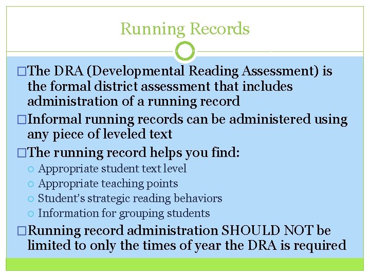 Running Records �The DRA (Developmental Reading Assessment) is the formal district assessment that includes