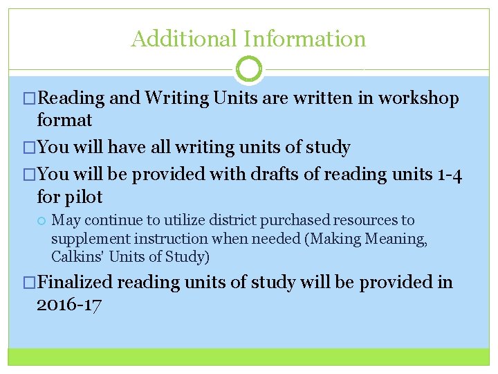 Additional Information �Reading and Writing Units are written in workshop format �You will have