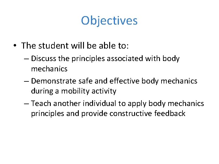 Objectives • The student will be able to: – Discuss the principles associated with