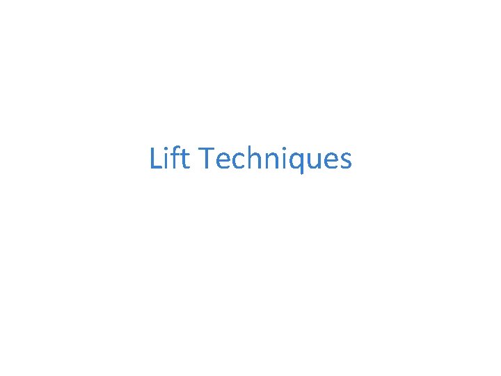 Lift Techniques 