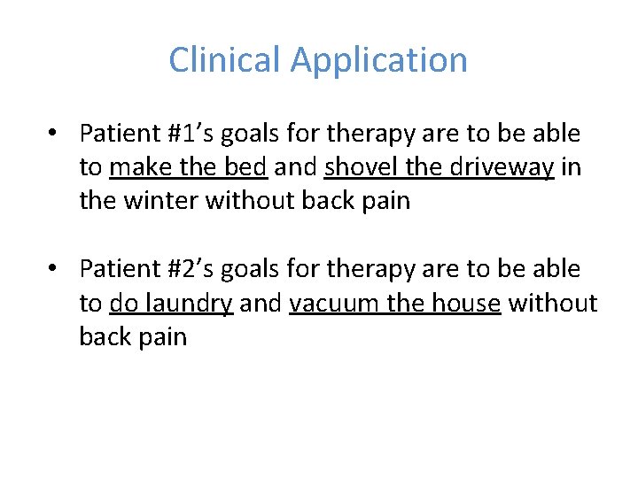 Clinical Application • Patient #1’s goals for therapy are to be able to make