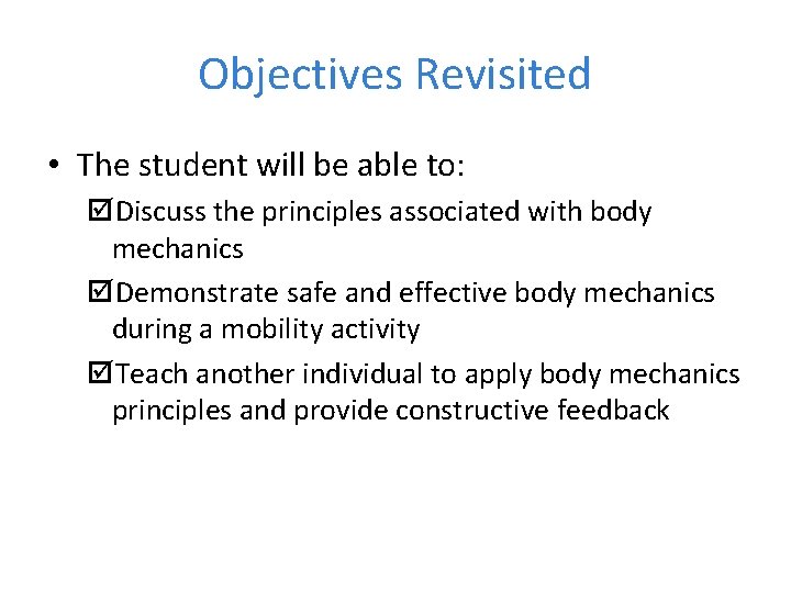 Objectives Revisited • The student will be able to: Discuss the principles associated with