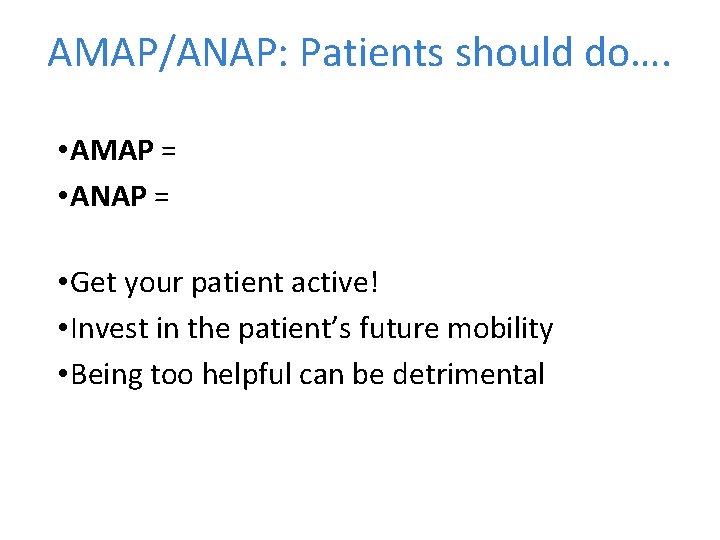 AMAP/ANAP: Patients should do…. • AMAP = • ANAP = • Get your patient