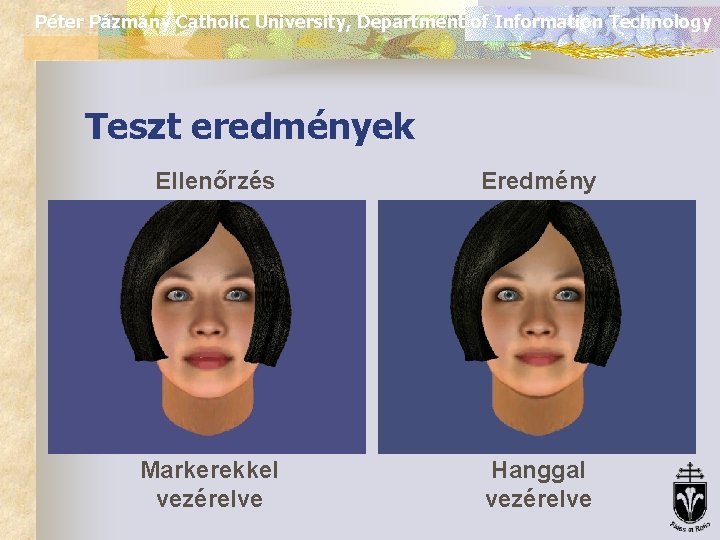 Péter Pázmány Catholic University, Department of Information Technology Teszt eredmények Ellenőrzés Eredmény Markerekkel vezérelve