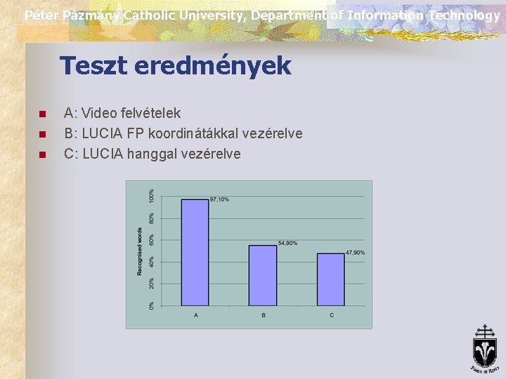 Péter Pázmány Catholic University, Department of Information Technology Teszt eredmények n n n A: