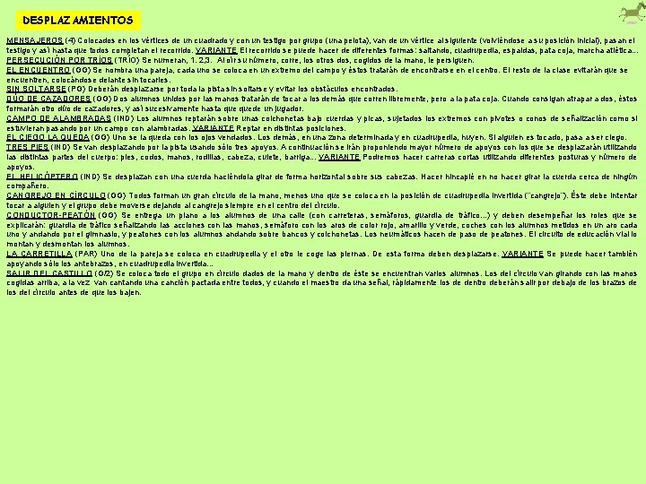 DESPLAZAMIENTOS MENSAJEROS (4) Colocados en los vértices de un cuadrado y con un testigo