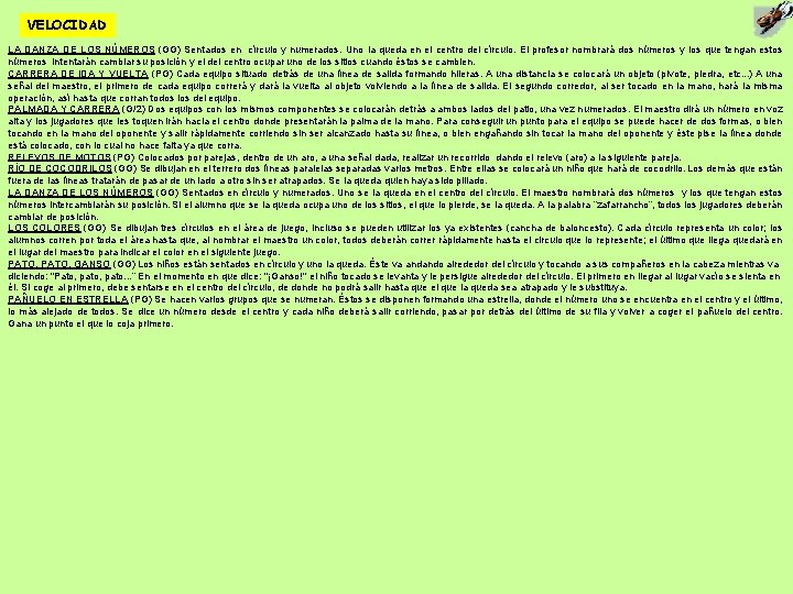 VELOCIDAD LA DANZA DE LOS NÚMEROS (GG) Sentados en círculo y numerados. Uno la