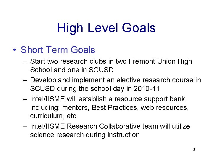 High Level Goals • Short Term Goals – Start two research clubs in two