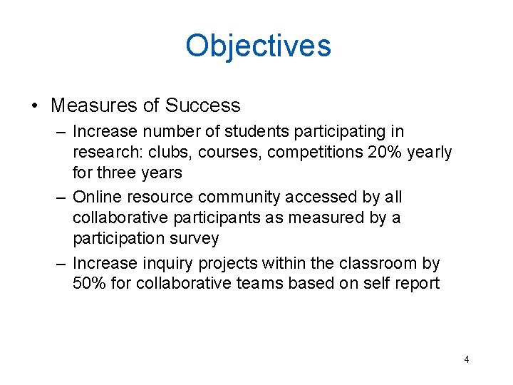 Objectives • Measures of Success – Increase number of students participating in research: clubs,