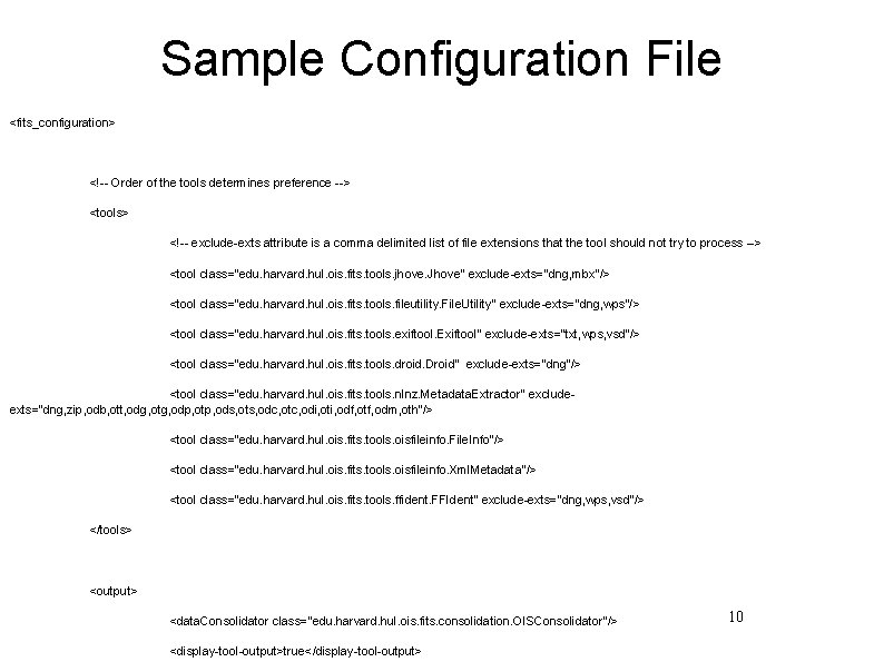 Sample Configuration File <fits_configuration> <!-- Order of the tools determines preference --> <tools> <!--