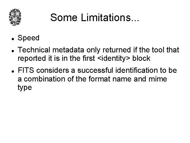 Some Limitations. . . l l l Speed Technical metadata only returned if the