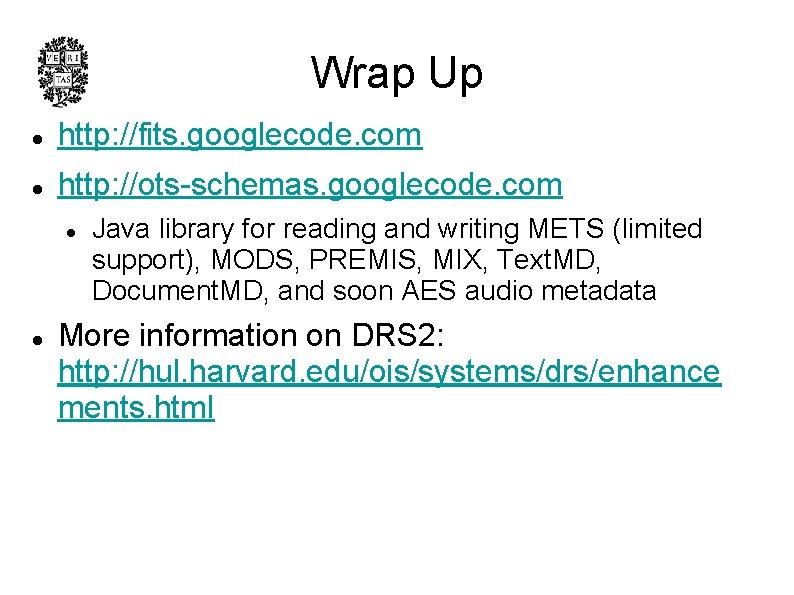Wrap Up l http: //fits. googlecode. com l http: //ots-schemas. googlecode. com l l