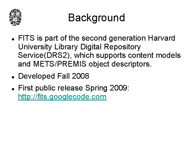 Background l l l FITS is part of the second generation Harvard University Library