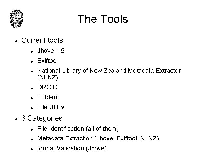 The Tools l Current tools: l Jhove 1. 5 l Exiftool l l National