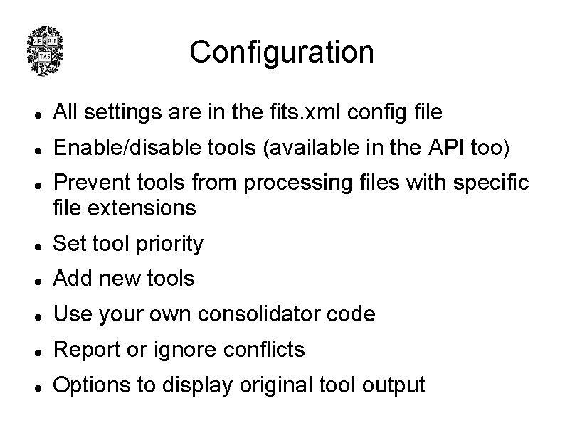 Configuration l All settings are in the fits. xml config file l Enable/disable tools