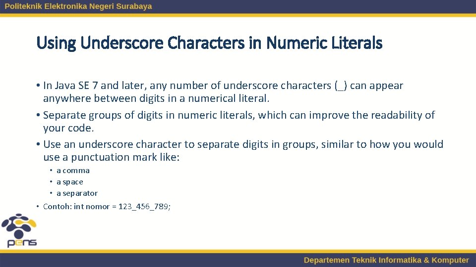 Using Underscore Characters in Numeric Literals • In Java SE 7 and later, any