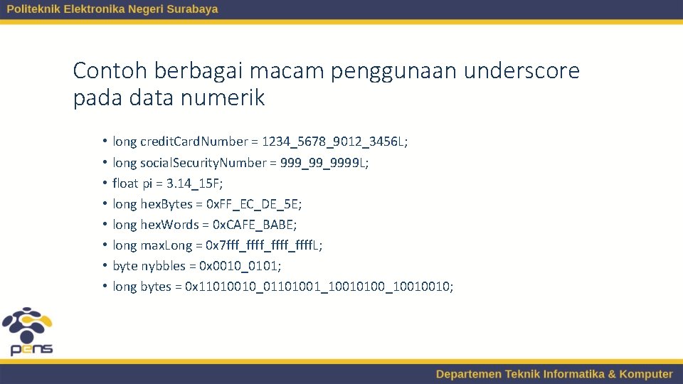 Contoh berbagai macam penggunaan underscore pada data numerik • • long credit. Card. Number