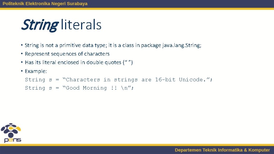 String literals • String is not a primitive data type; it is a class