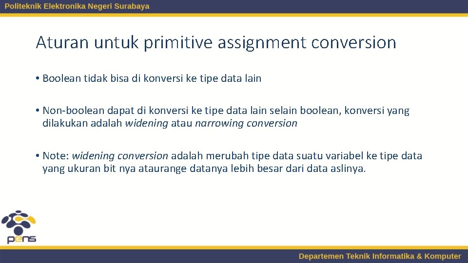 Aturan untuk primitive assignment conversion • Boolean tidak bisa di konversi ke tipe data