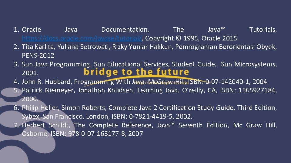 1. Oracle Java Documentation, The Java™ Tutorials, https: //docs. oracle. com/javase/tutorial/, Copyright © 1995,