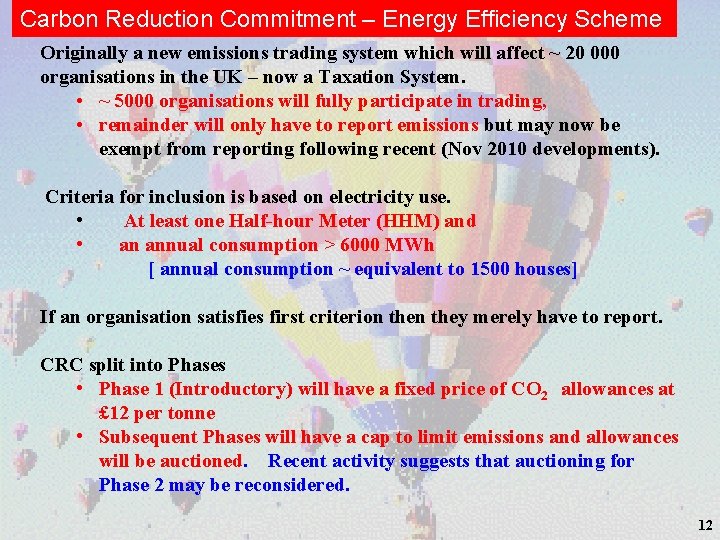 Carbon Reduction Commitment – Energy Efficiency Scheme Originally a new emissions trading system which