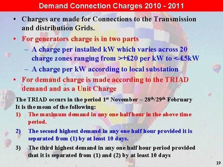 Demand Connection Charges 2010 - 2011 • Charges are made for Connections to the