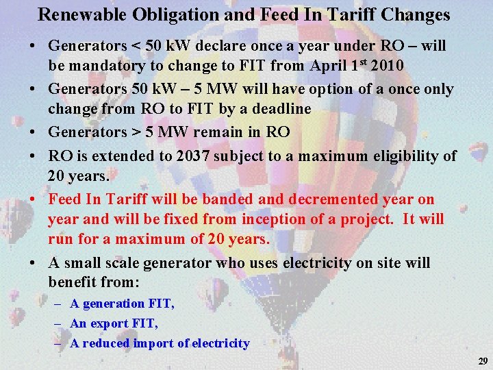 Renewable Obligation and Feed In Tariff Changes • Generators < 50 k. W declare