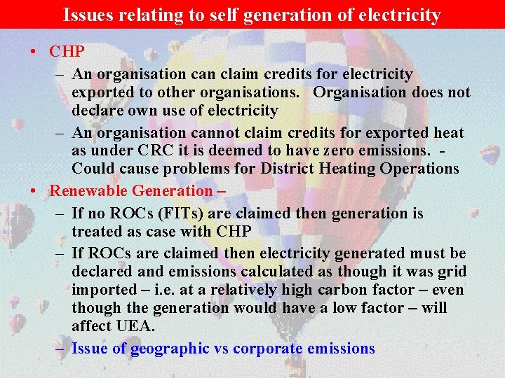 Issues relating to self generation of electricity • CHP – An organisation can claim