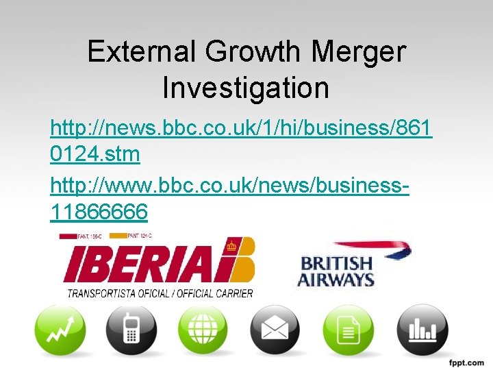 External Growth Merger Investigation http: //news. bbc. co. uk/1/hi/business/861 0124. stm http: //www. bbc.