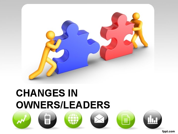 CHANGES IN OWNERS/LEADERS 